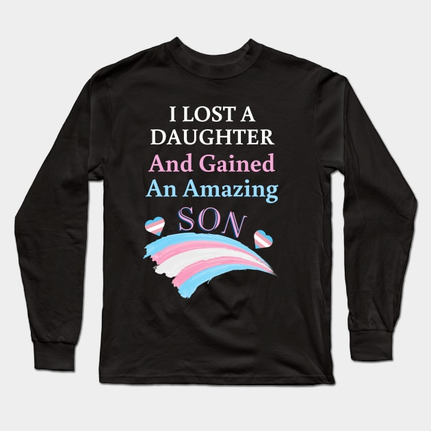 I Lost a Daughter and Gained an Amazing Son - Trans Long Sleeve T-Shirt by Prideopenspaces